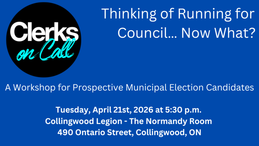 Clerks On Call - A Workshop for Prospective Municipal Election Candidates