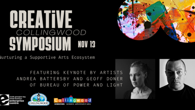 Creative Collingwood Symposium November 13. Nurturing a Supportive Arts Ecosystem