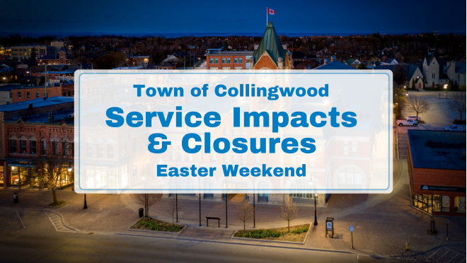 aerial of Town Hall in the evening with text "town of collingwood service impacts & closures easter weekend"