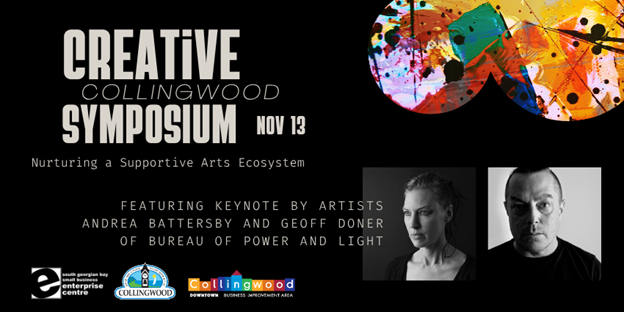 Creative Collingwood Symposium November 13. Nurturing a Supportive Arts Ecosystem