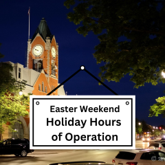 image of town hall and main street with sign superimposed and text "easter weekend hours of operation"