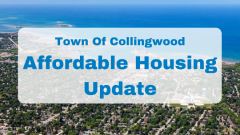 aerial photo of Collingwood with text overlaid "Town of Collingwood Affordable Housing Update"