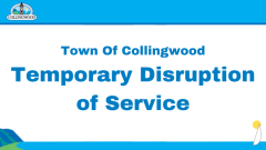 Town of Collingwood Temporary Disruption of Service